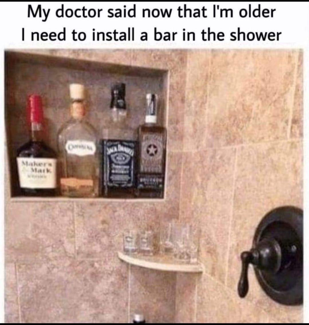 My doctor said now that Im older need to install a bar in the shower