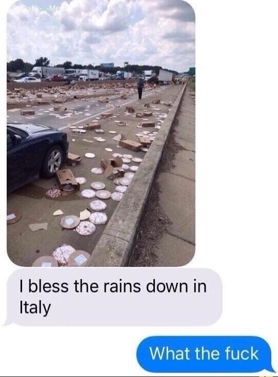 bless the rains down in Italy
