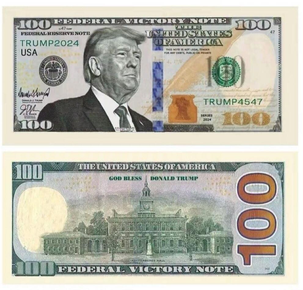100 Federal Victory Note. Federal Reserve Note. Trump2024 USA. This note is not legal tender for any debts, public or private. Trump4547. Series 2024. God Bless Donald Trump. Independence Hall.