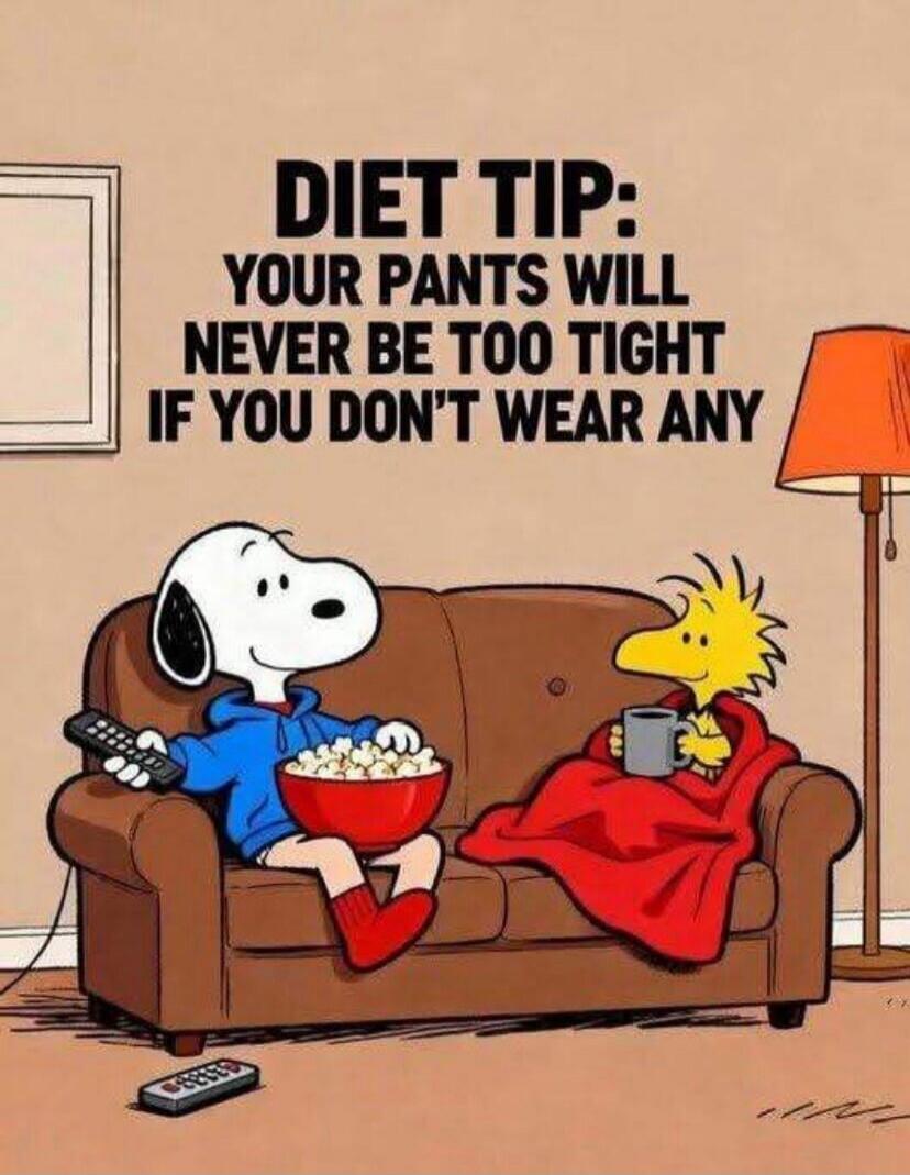 DIET TIP: YOUR PANTS WILL NEVER BE TOO TIGHT IF YOU DON'T WEAR ANY