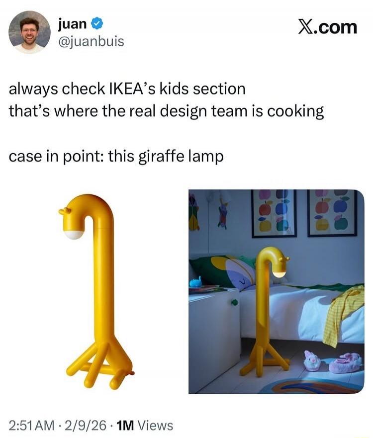 juan @juanbuis always check IKEA's kids section that's where the real design team is cooking case in point: this giraffe lamp X.com 2:51 AM · 2/9/26 · 1M Views