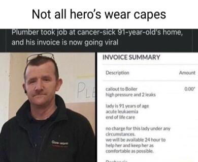 Not all heros wear capes ncer sick 91 year olds home oing viral INVOICE SUMMARY