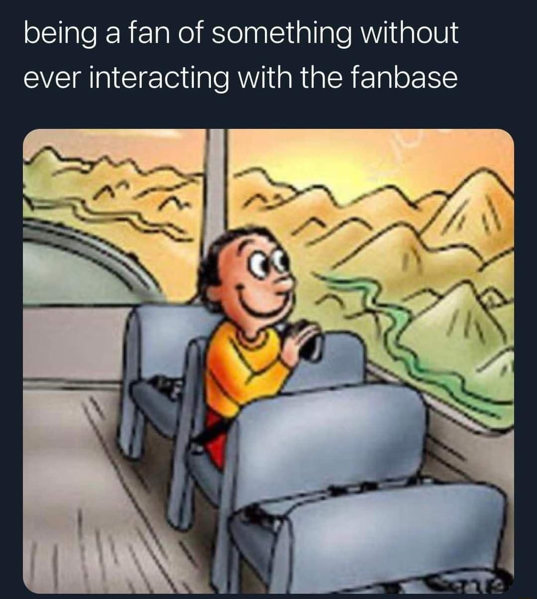 being a fan of something without ever interacting with the fanbase