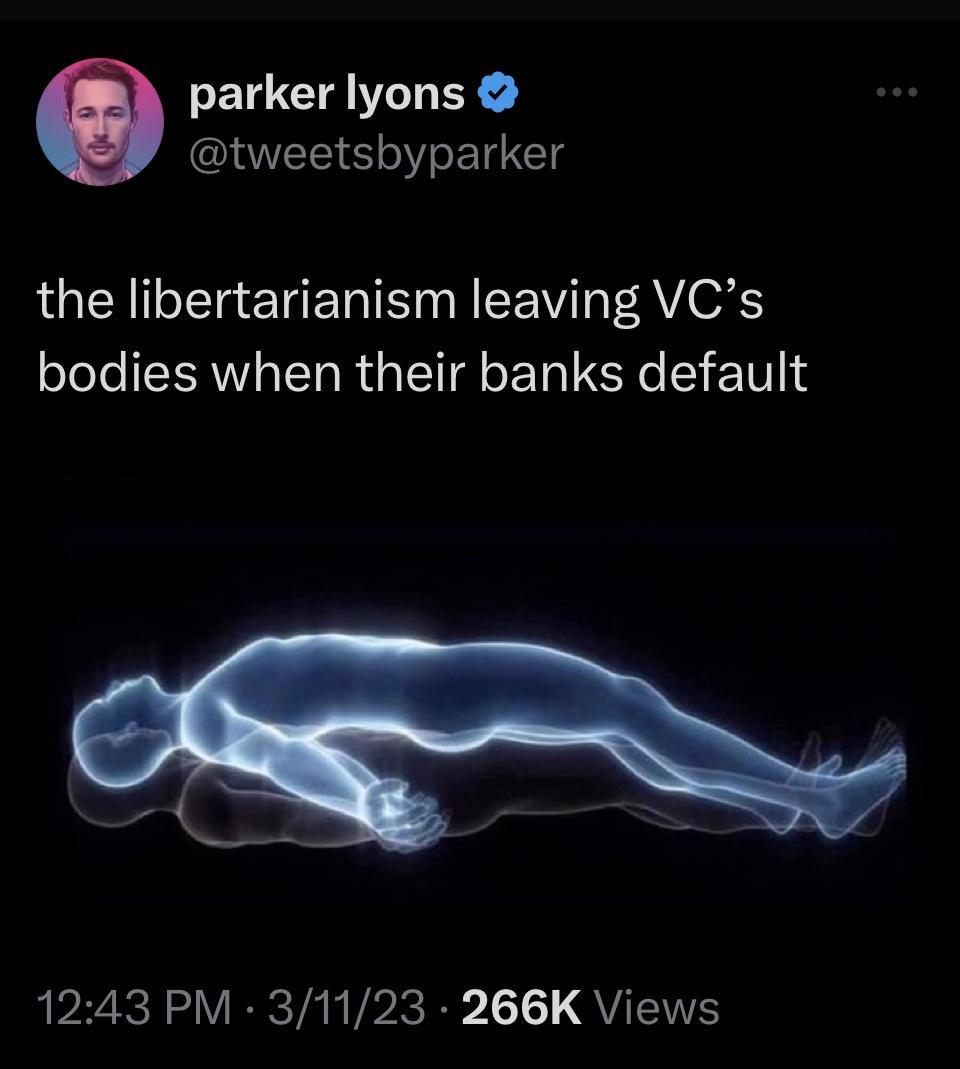 E L tweetsbyparker the libertarianism leaving VCs bodies when their banks default 1243 PM 31123 266K Views