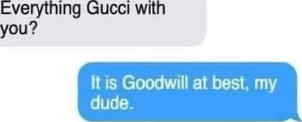 Everything Gucci with you