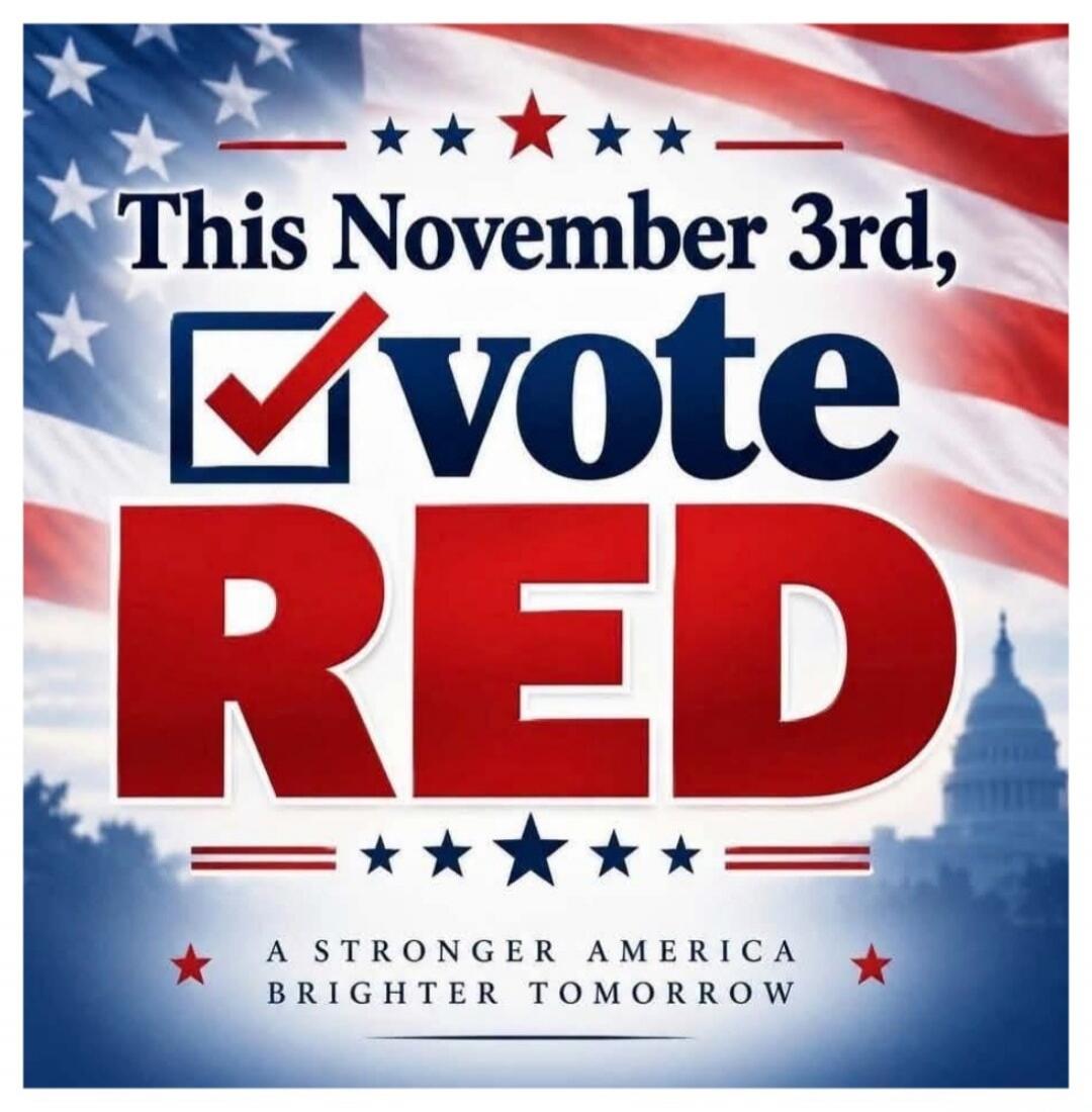 This November 3rd, Vote RED. A STRONGER AMERICA BRIGHTER TOMORROW