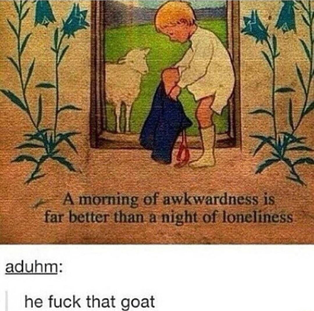 aduhm he fuck that goat