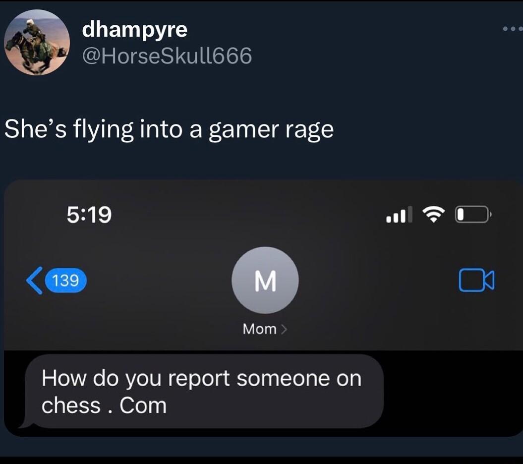 CLET T HorseSkull666 Shes flying into a gamer rage 519 o How do you report someone on chess Com