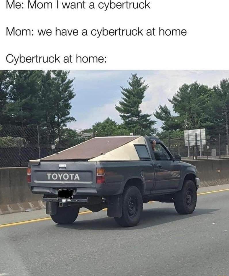 want a cybertruck Mom we have a cybertruck at home Cybertruck at home TOYOTA