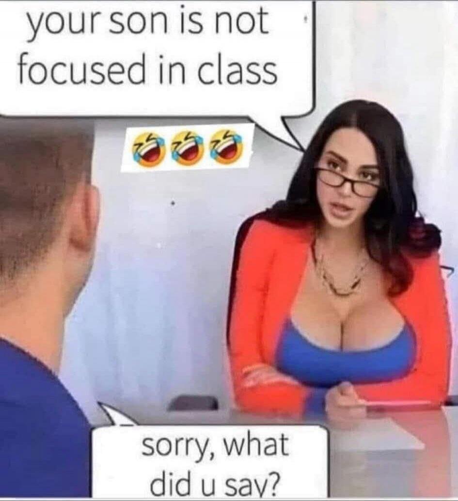 your son is not focused in class. sorry, what did u say?