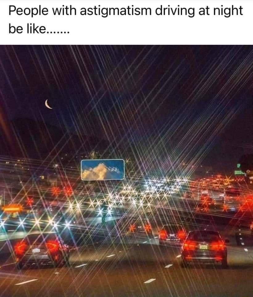 People with astigmatism be lik