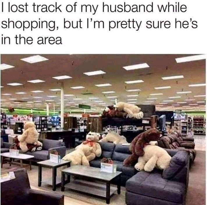 lost track of my husband while shopping but Im pretty sure hes in the area