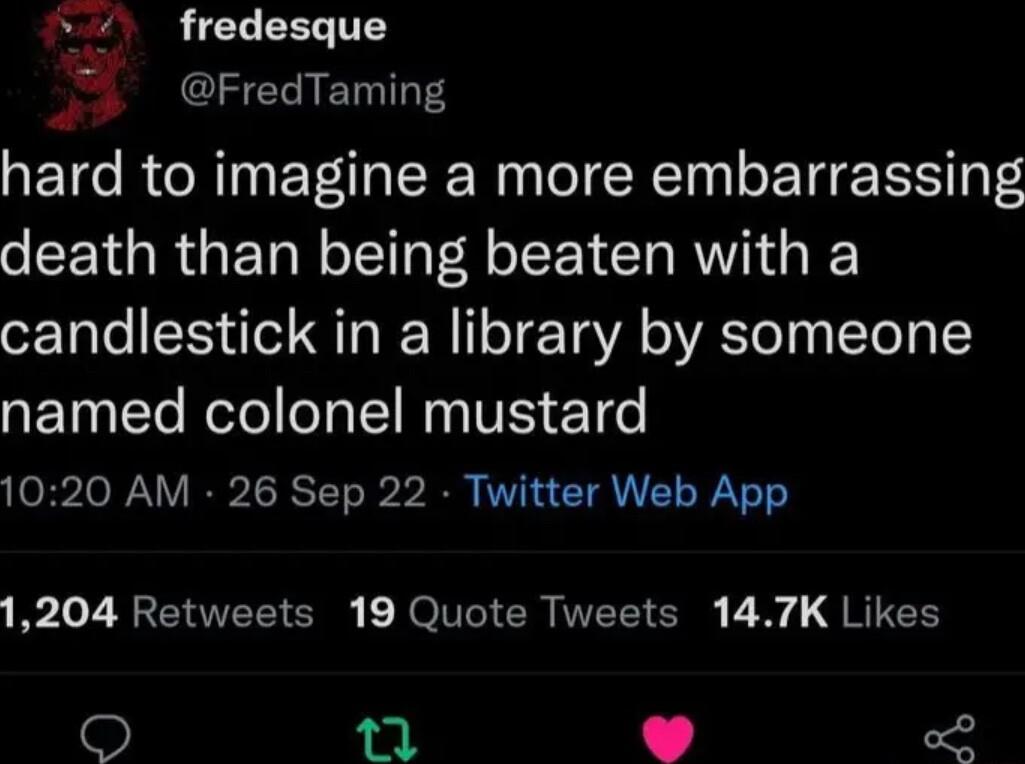 fredesque FredTaming hard to imagine a more embarrassing SCETGRGET R PR RV CI RV candlestick in a library by someone named colonel mustard 1020 AM 26 Sep 22 Twitter Web App L EEEICNE NOIVEIER VAL SR F v GRIEE ol 2 o2