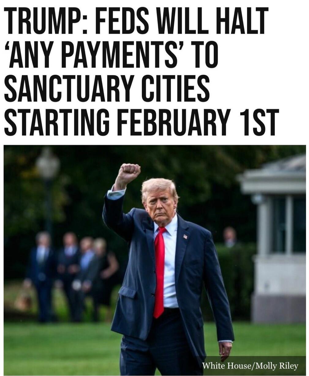 TRUMP: FEDS WILL HALT 'ANY PAYMENTS' TO SANCTUARY CITIES STARTING FEBRUARY 1ST