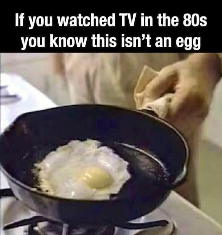If you watched TV in the 80s you know this isn’t an egg