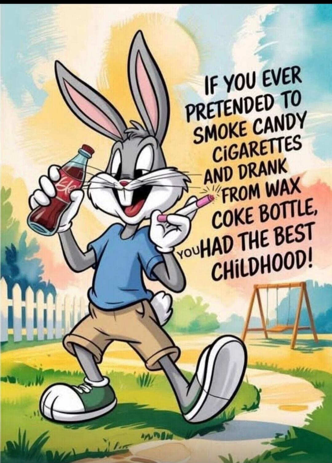 IF YOU EVER PRETENDED TO SMOKE CANDY CIGARETTES AND DRANK FROM WAX COKE BOTTLE, YOU HAD THE BEST CHILDHOOD!