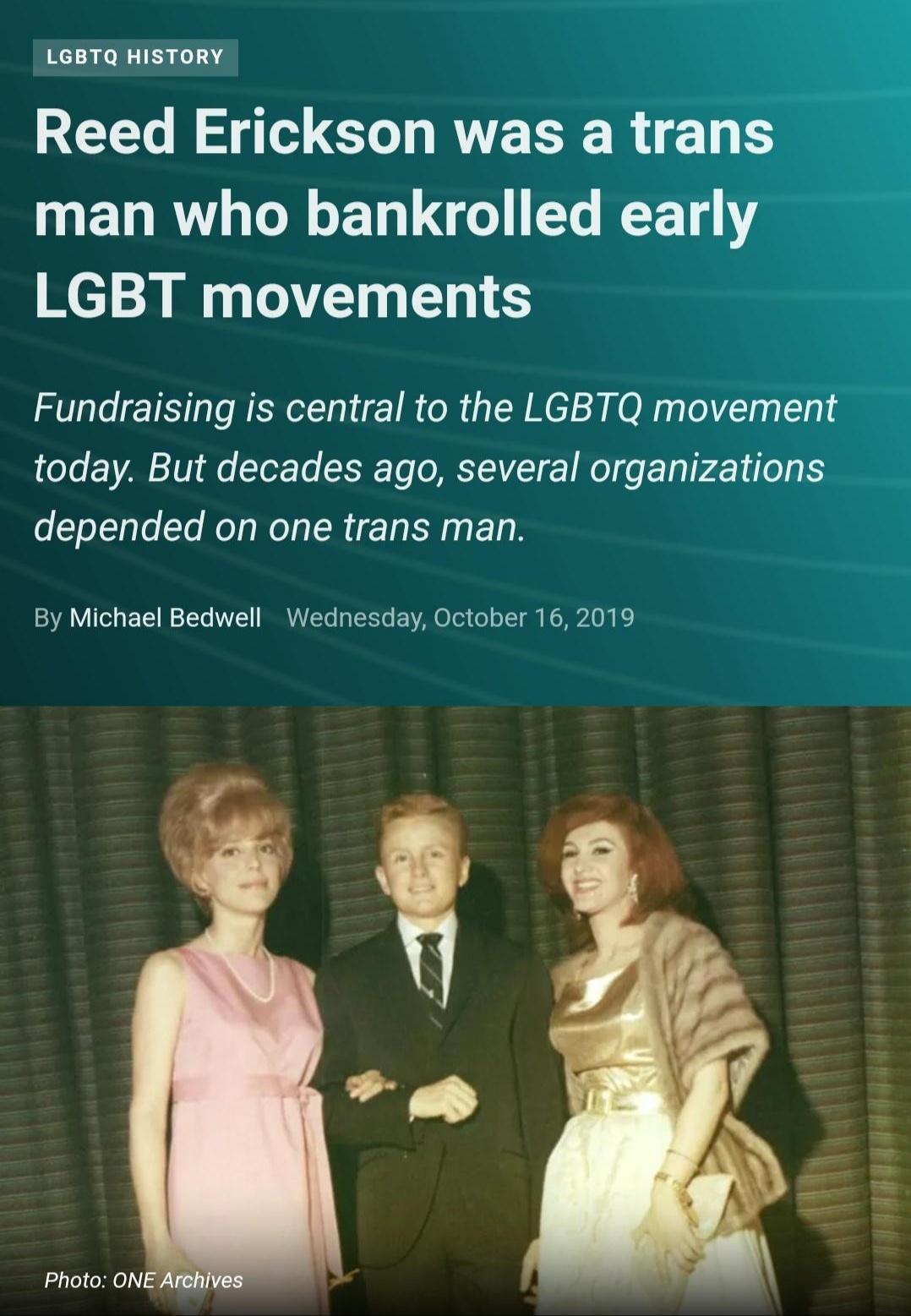 REEL S GO RTE SR man who bankrolled early LGBT movements Fundraising is central to the LGBTQ movement today But decades ago several organizations depended on one trans man By Michael Bedwell Wednesday October 162019 i L Photo ONEArehive