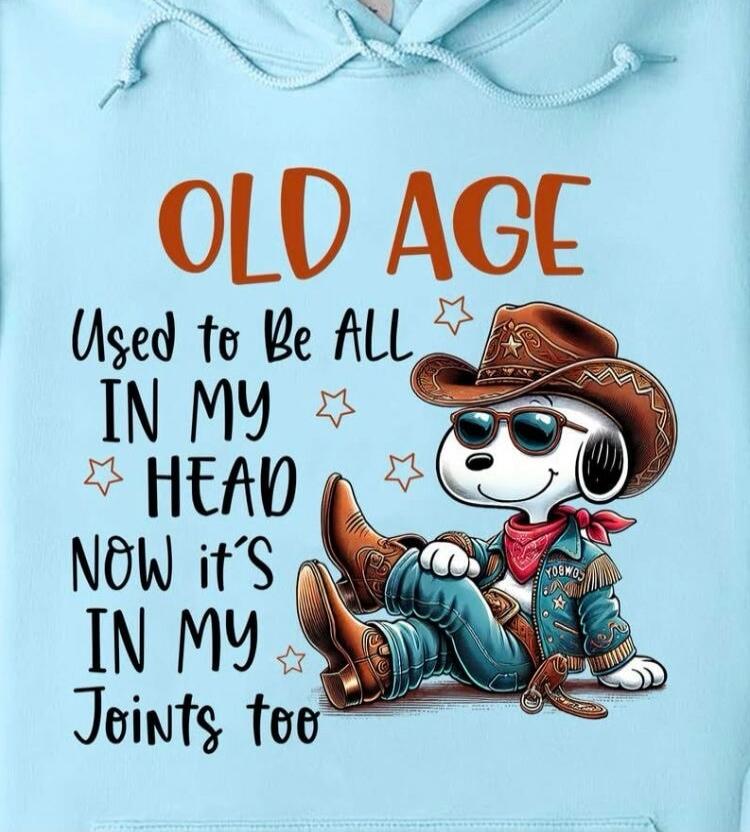 OLD AGE Used to Be ALL IN MY HEAD NOW it's IN MY Joints too