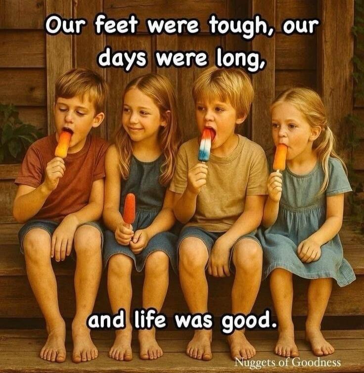 Our feet were tough, our days were long, and life was good.