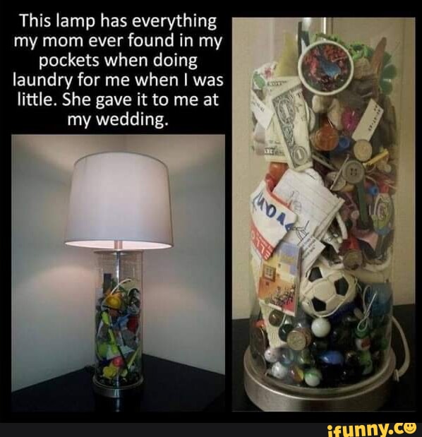 This lamp has everything my mom ever found in my pockets when doing laundry for me when was little She gave it to me at my wedding