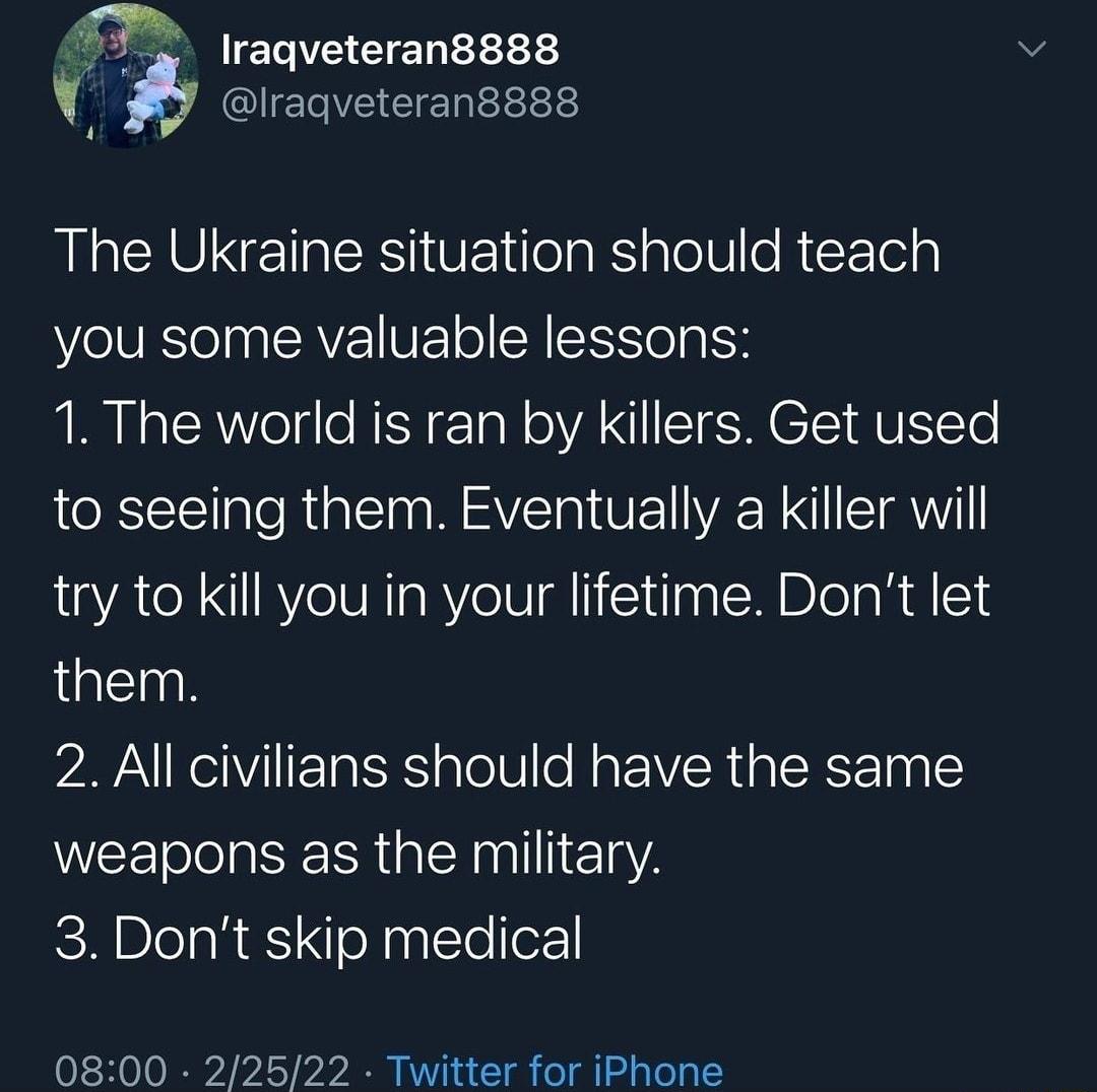 Iraqveteran8888 Iraqveteran8888 I CRYINER RS ITE T Tela RS glolU e R EEel g you some valuable lessons RN lA el gle R la N VA IS CT QU ST To to seeing them Eventually a killer will try to kill you in your lifetime Dont let alcIng 2 All civilians should have the same W olelalSR ISR alN aalll11aYA 3 Dont skip medical 0800 22522 Twitter for iPhone