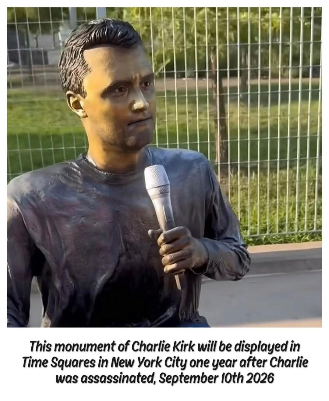 This monument of Charlie Kirk will be displayed in Time Squares in New York City one year after Charlie was assassinated, September 10th 2026