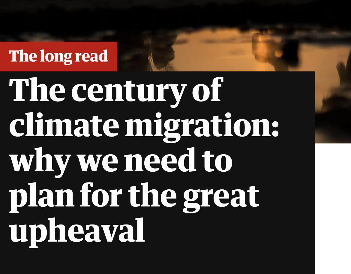 o The long read Ai The century of climate migration why we need to plan for the great upheaval