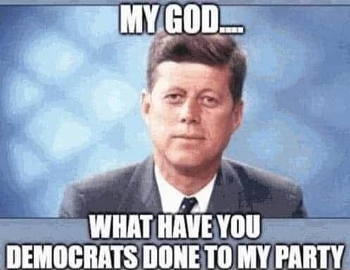 MY GOD.... WHAT HAVE YOU DEMOCRATS DONE TO MY PARTY