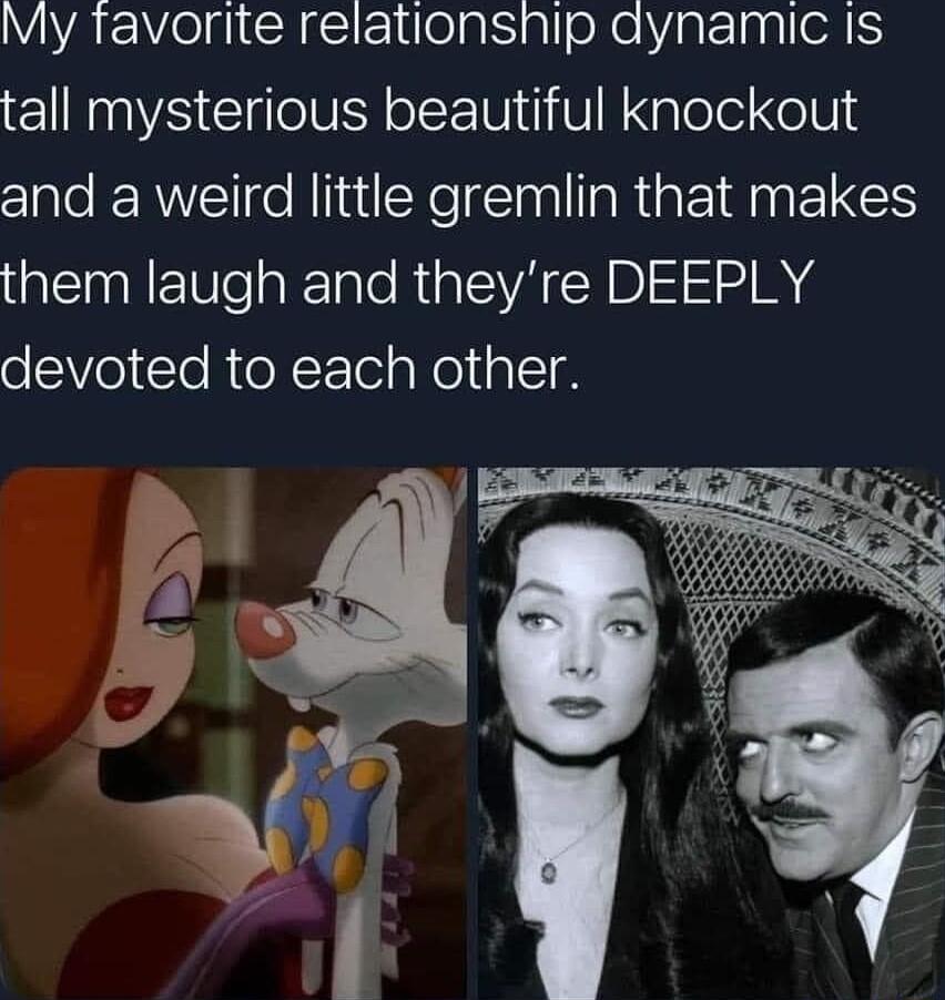 My tavorite relationship dynamic IS tall mysterious beautiful knockout and a weird little gremlin that makes them laugh and theyre DEEPLY devoted to each other