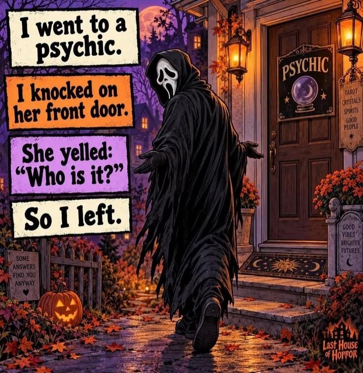 I went to a psychic. I knocked on her front door. She yelled: 