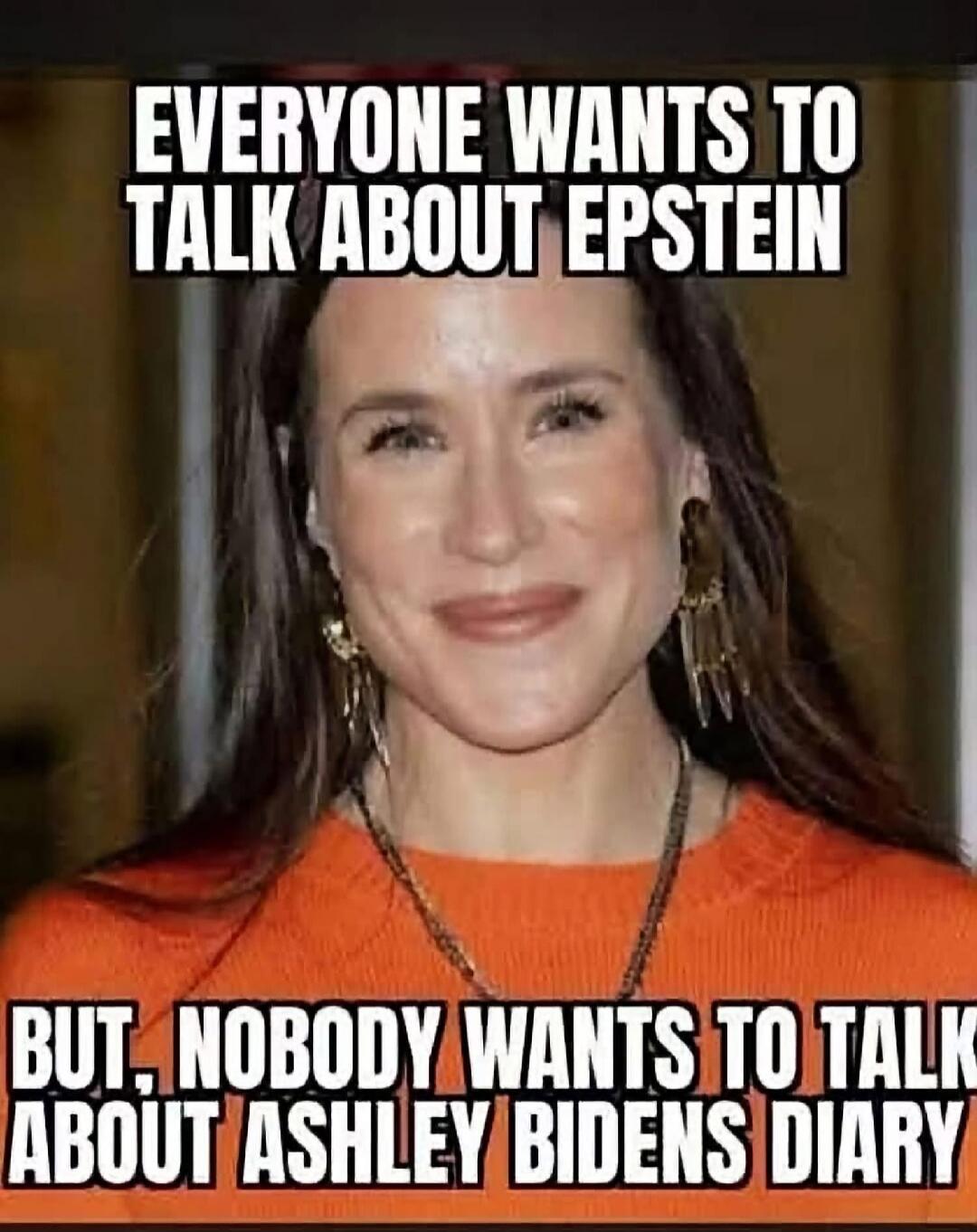 EVERYONE WANTS TO TALK ABOUT EPSTEIN BUT, NOBODY WANTS TO TALK ABOUT ASHLEY BIDENS DIARY