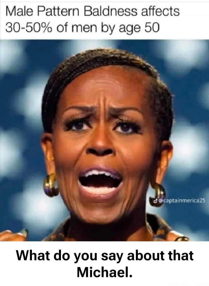 Male Pattern Baldness affects 30-50% of men by age 50
What do you say about that Michael.