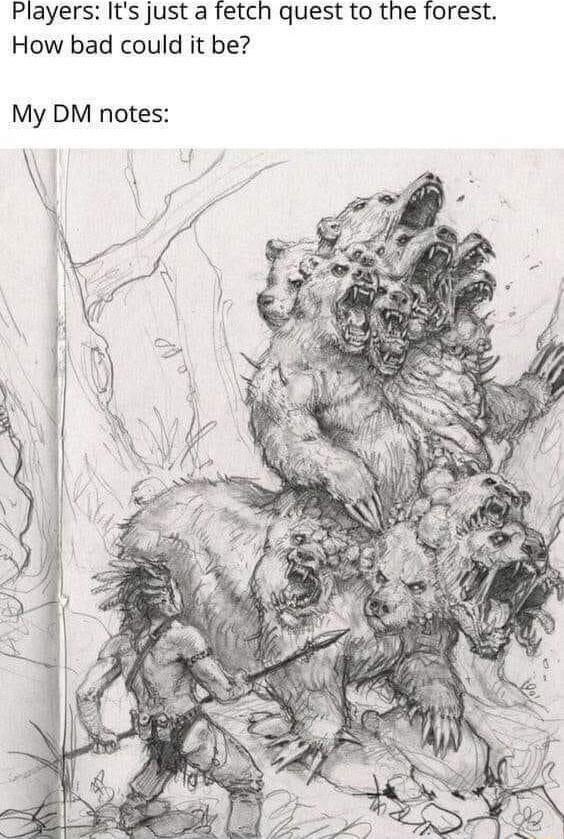 Players Its just a fetch quest to the forest How bad could it be My DM notes