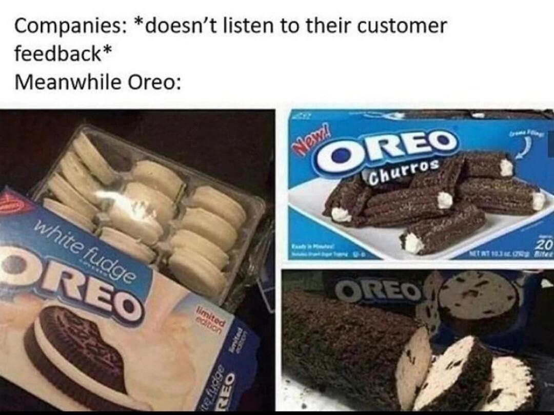 Companies doesnt listen to their customer feedback Meanwhile Oreo