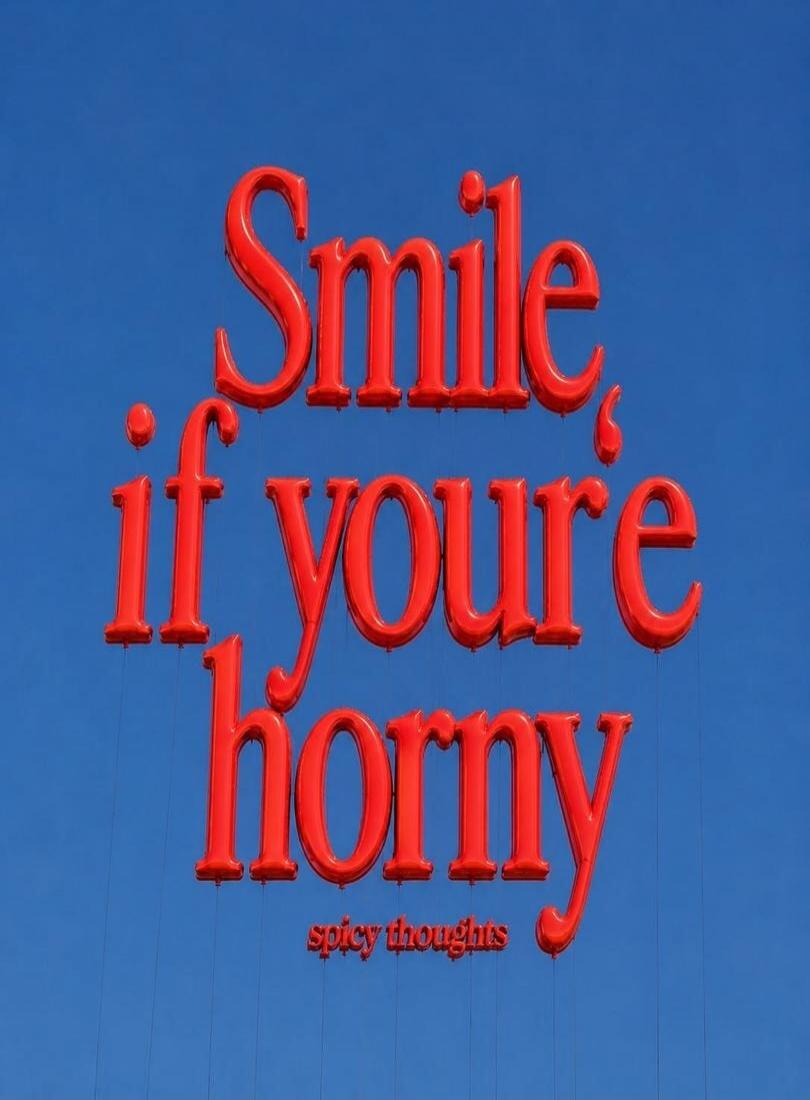 Smile, if you're horny, spicy thoughts