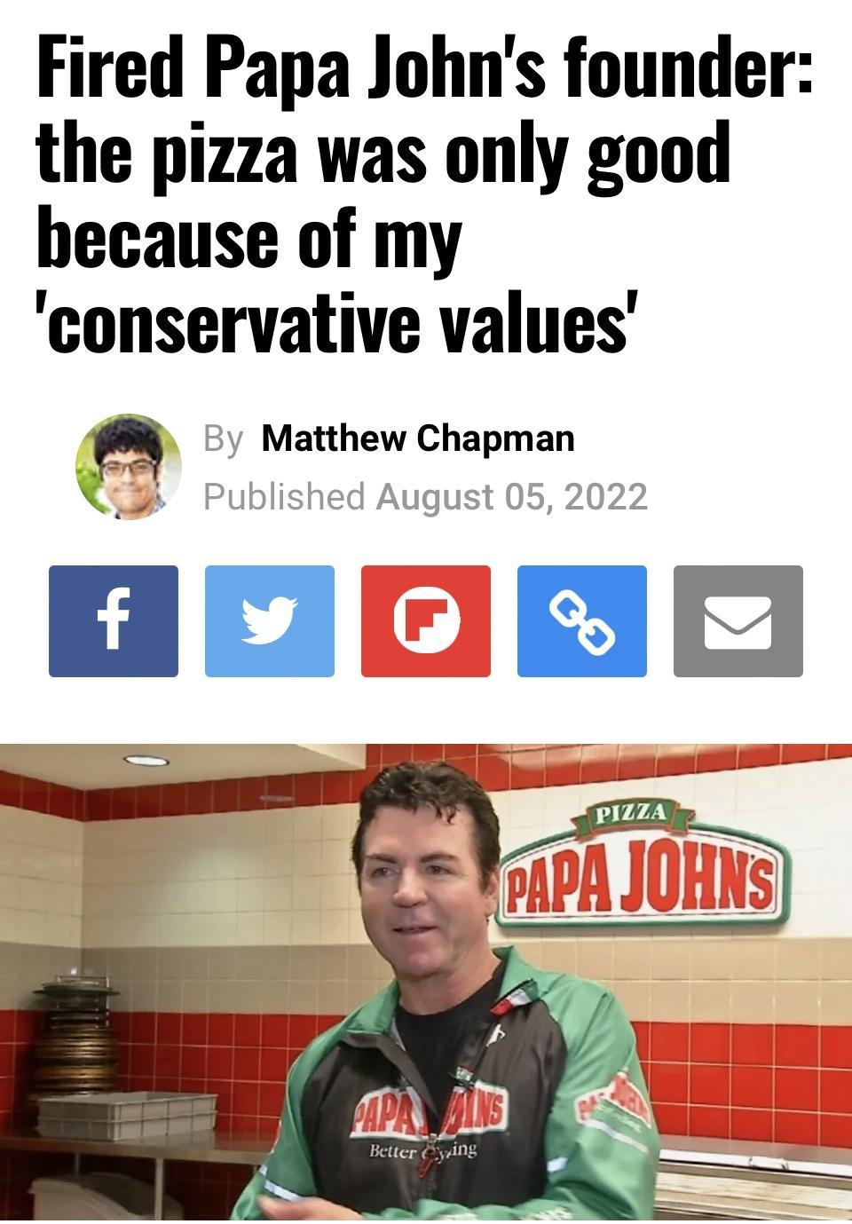 Fired Papa Johns founder the pizza was only good because of my conservative values g By Matthew Chapman