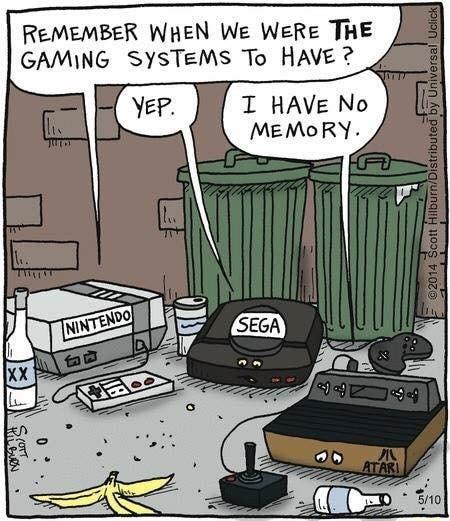 ReMEMBER WHEN We WeRe THE GAMING SYSTEMS To HAVE T HAVE No MEMORY