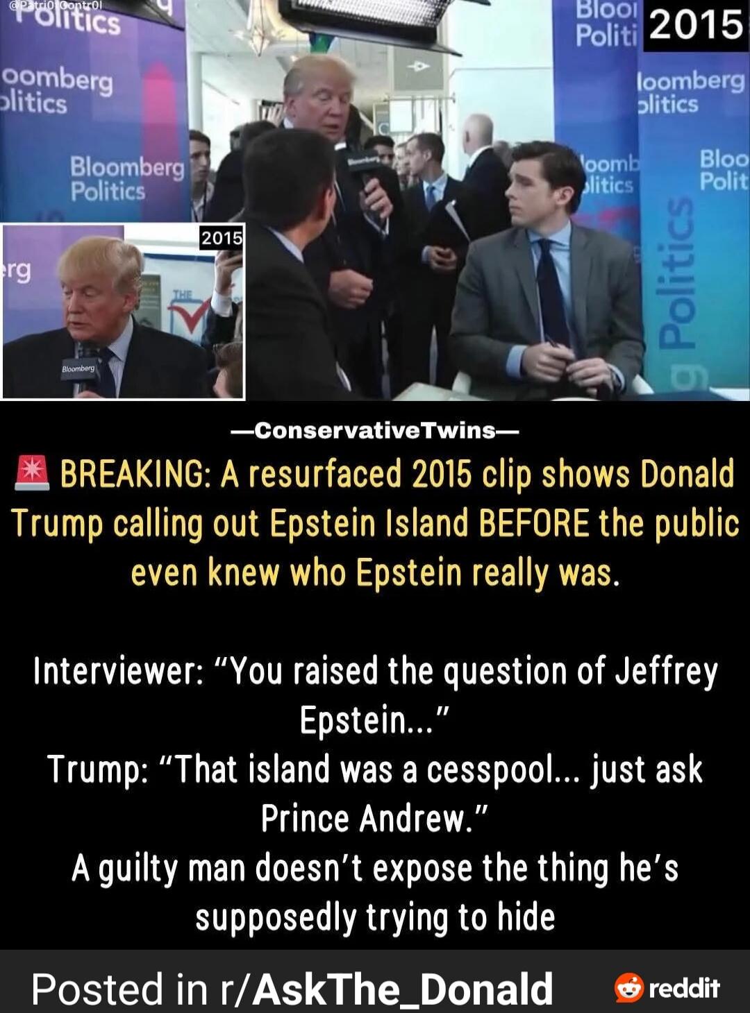 —ConservativeTwins—
⚑ BREAKING: A resurfaced 2015 clip shows Donald Trump calling out Epstein Island BEFORE the public even knew who Epstein really was.

Interviewer: “You raised the question of Jeffrey Epstein...