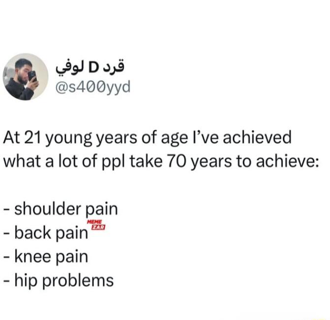 P9I D8 s400yyd At 21 young years of age Ive achieved what a lot of ppl take 70 years to achieve shoulder pain back pain knee pain hip problems