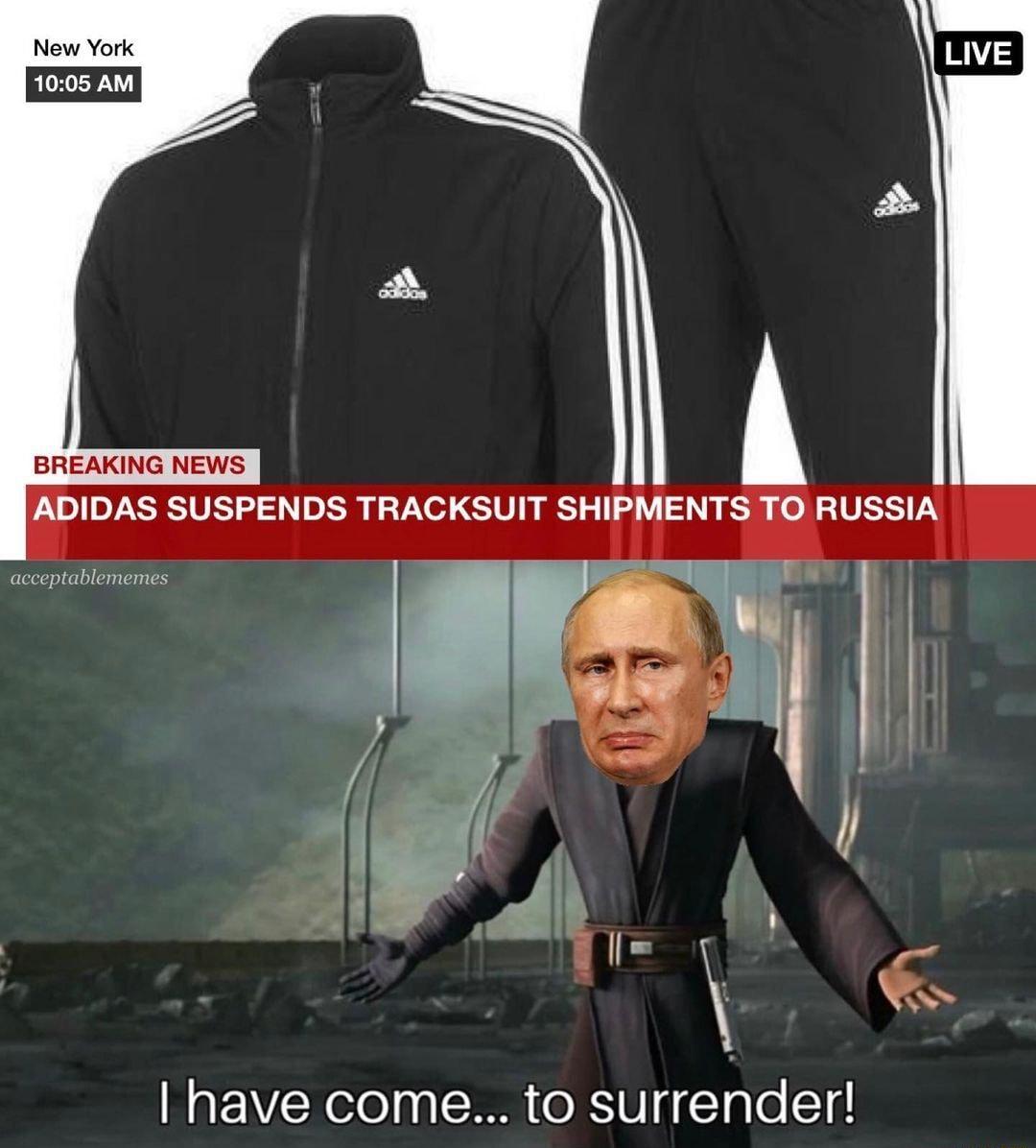 BREAKING NEWS ADIDAS SUSPENDS TRACKSUIT SHIPMENTS TO RUSSIA acceptablememes W Xeloln oM o X1 VI 1ale 14