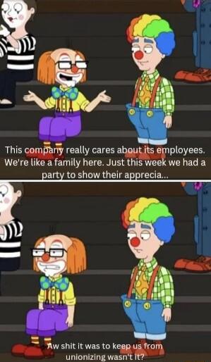 This r really cares aWployees Were like a family here Just this week we had a arty to show their apprecia iw shit it was to kW unionizing wasn