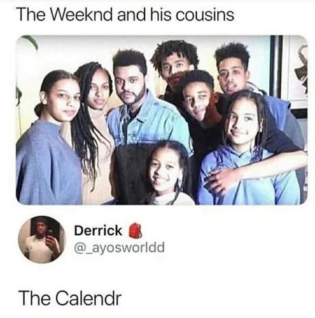 The Weeknd and his cousins Derrick _ayosworldd The Calendr