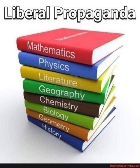 Liberal Propaganda. Mathematics, Physics, Literature, Geography, Chemistry, Biology, Geometry, History.