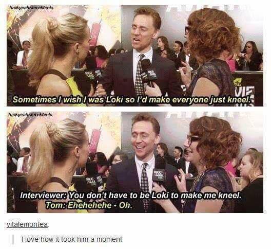 Uiz Sometimes wishl was Loki so Id make everyonejust kner o InterviewerYou dont have to beLoki to make mekneel Tom Ehehehehe Oh vitalemontea I1ove how ft took him a moment