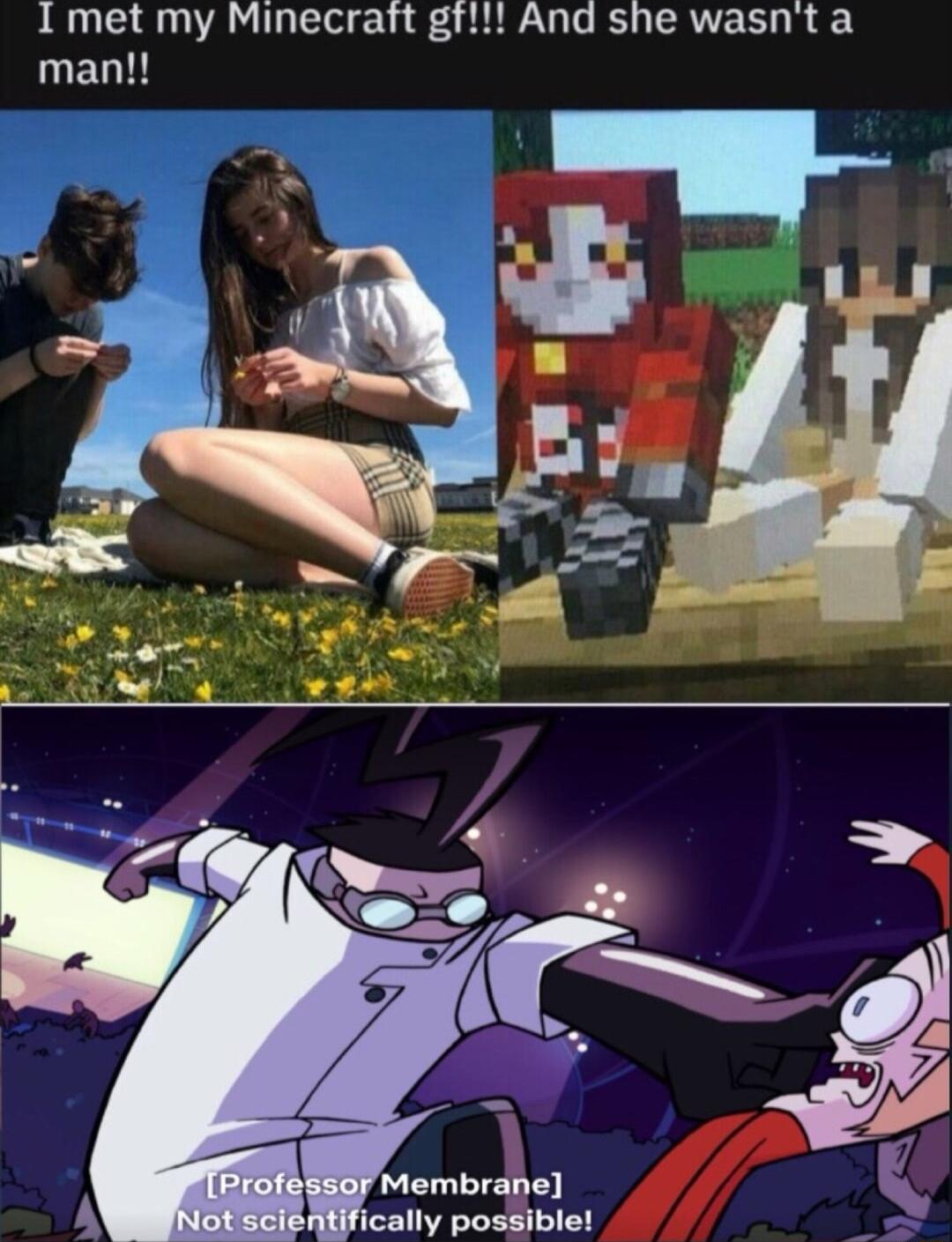 Imet my Minecratt gr And she wasnt a uEGI