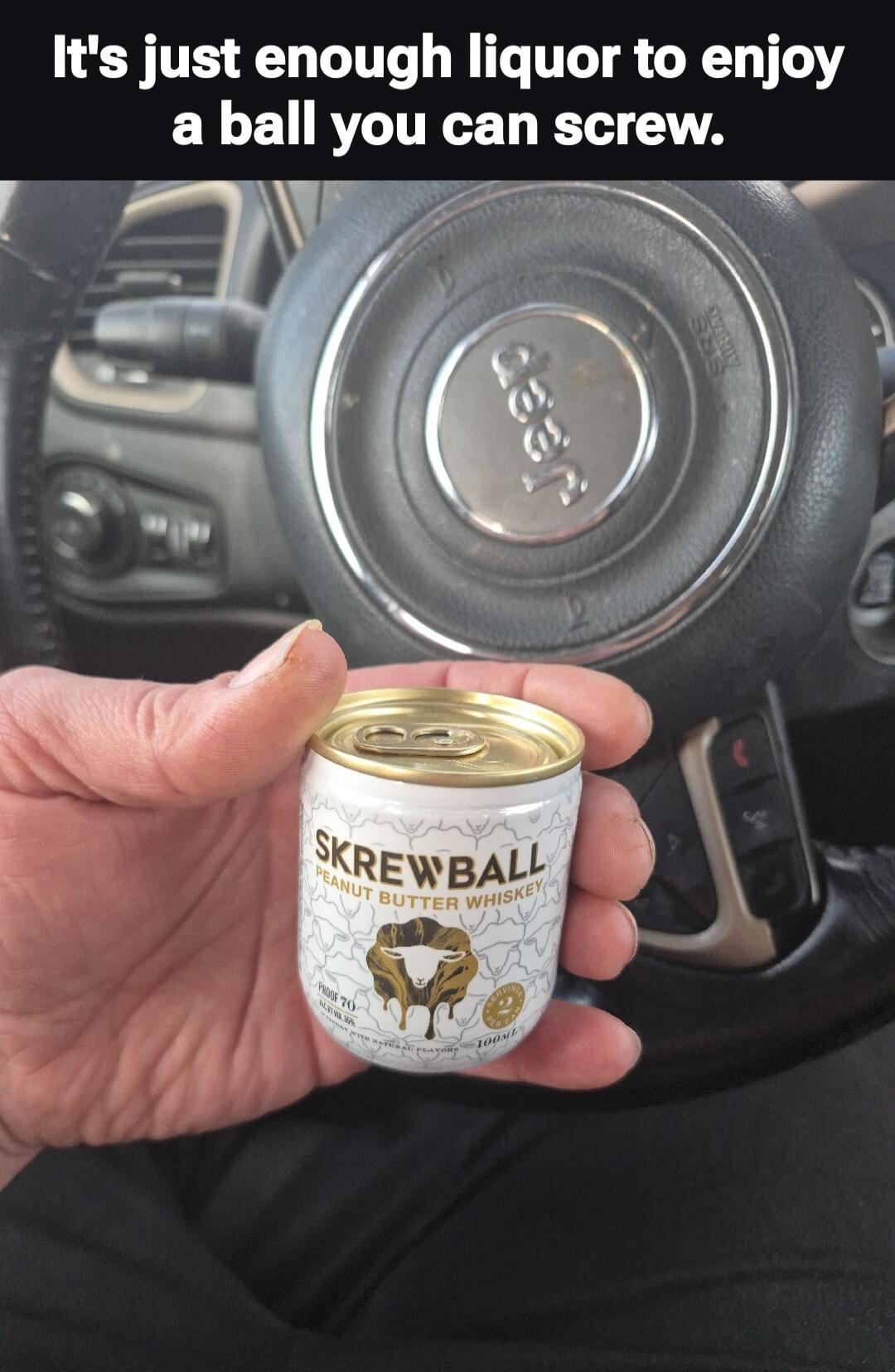 It's just enough liquor to enjoy a ball you can screw. Skrewball Peanut Butter Whiskey. Proof 70. Alc/Vol 35%. 100ml.