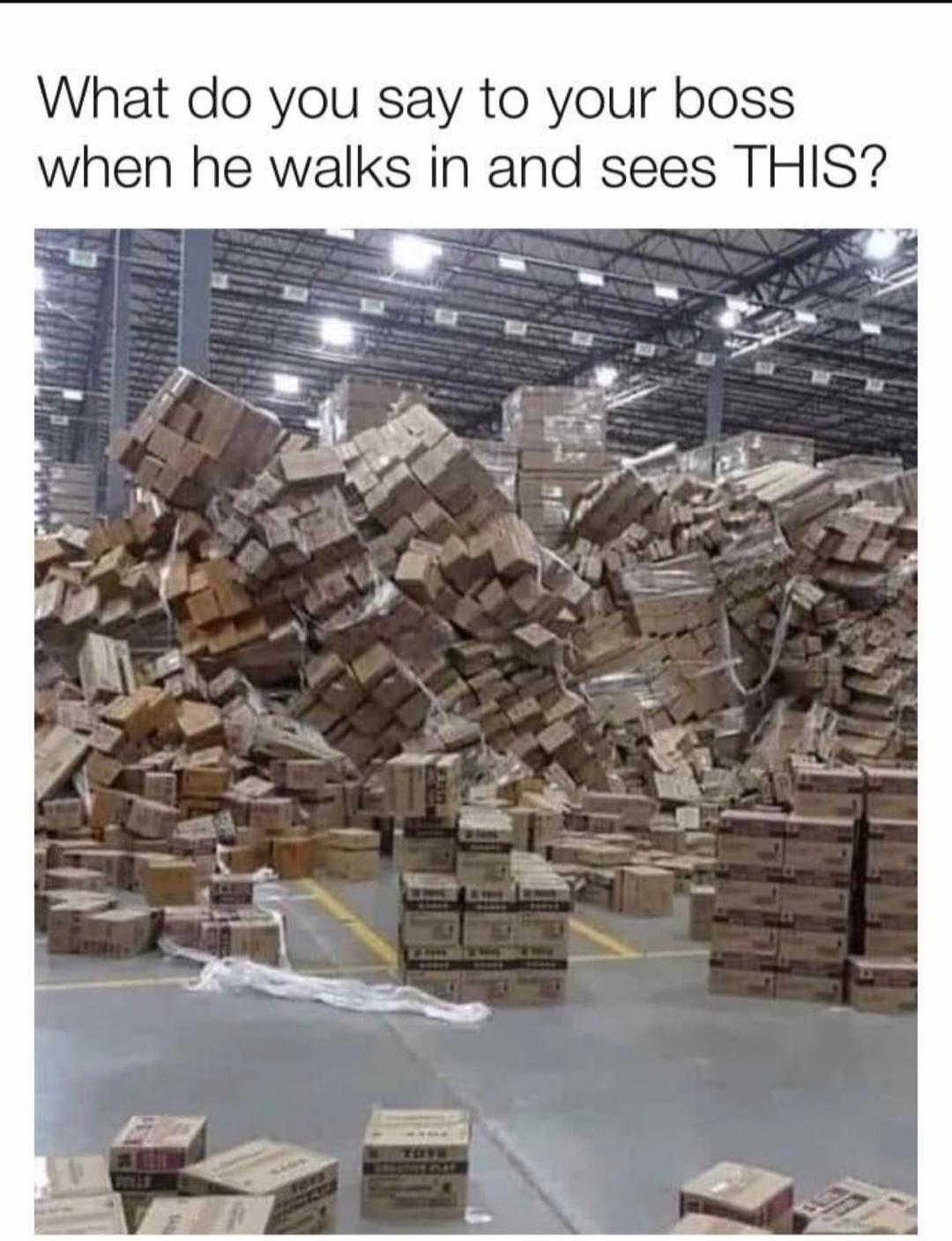 What do you say to your boss when he walks in and sees THIS