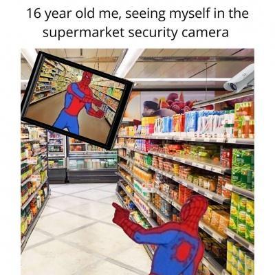 16 year old me seeing myself in the supermarket security camera
