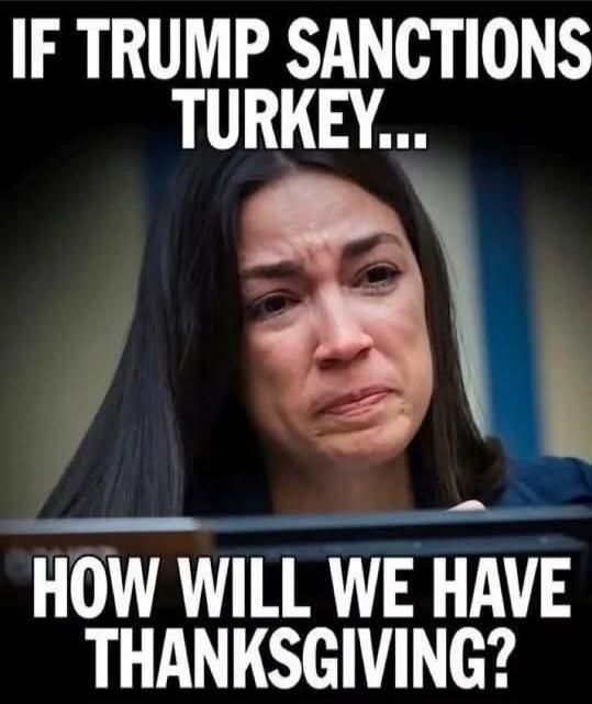IF TRUMP SANCTIONS TURKEY... HOW WILL WE HAVE THANKSGIVING?