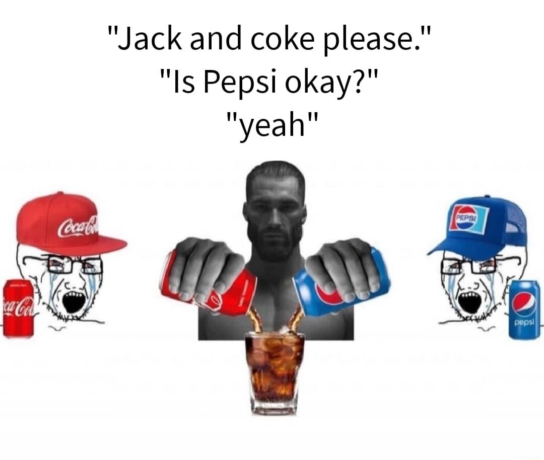 Jack and coke please Is Pepsi okay yeah